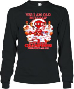 Yes I am old but I saw Cincinnati Reds all team signatures shirt 2 Yes I am old but I saw Cincinnati Reds all team signatures shirt 3