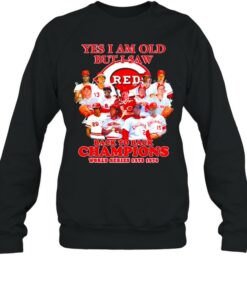 Yes I am old but I saw Cincinnati Reds all team signatures shirt 3 Yes I am old but I saw Cincinnati Reds all team signatures shirt 4