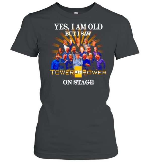 Yes I am old but I saw Tower Of Power on stage shirt