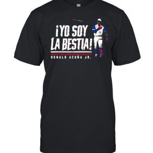 Yo Soy La Bestia Ronald Acuna Jr shirt