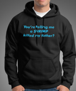 You're telling me a shrimp killed my father shirt 5