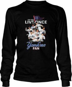 You Only Live Once Live It As A New York Yankees Fan Signatures Shirt 3