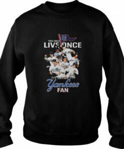 You Only Live Once Live It As A New York Yankees Fan Signatures Shirt 4