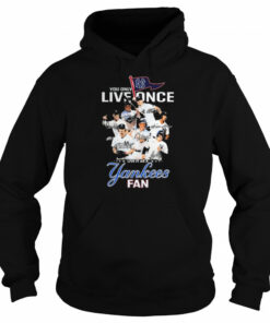 You Only Live Once Live It As A New York Yankees Fan Signatures Shirt 5