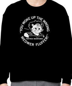 You Woke Up the Wrong Meower Fluffer shirt 1 You Woke Up the Wrong Meower Fluffer shirt 2