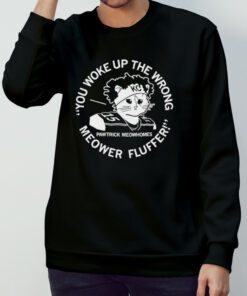 You Woke Up the Wrong Meower Fluffer shirt 2 You Woke Up the Wrong Meower Fluffer shirt 3