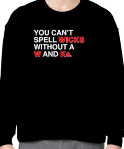 You can't spell wicks without a w and ks shirt 2
