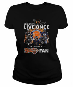 You only live once live it as a Chicago Bears fan signatures shirt 2