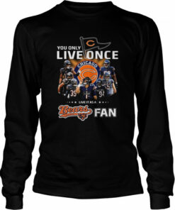 You only live once live it as a Chicago Bears fan signatures shirt 3
