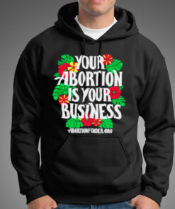 Your abortion is your business shirt 4 Your abortion is your business shirt 5