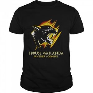 black Panther house wakanda panther is coming shirt