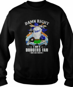 damn right I am Dodgers fan now and forever shirt 4