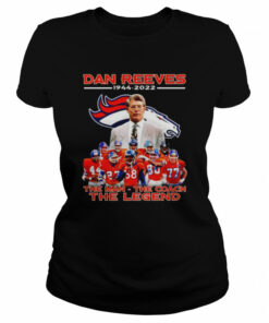 denver Broncos Dan Reeves 1944 2022 the man the coach the legend shirt 2