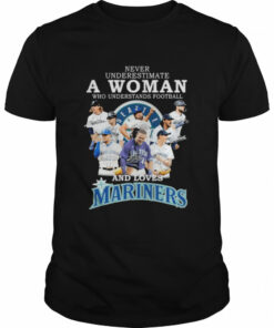 never underestimate a Woman who understands football and loves Seattle Mariners team 2022 signatures shirt 1
