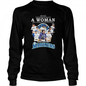 never underestimate a Woman who understands football and loves Seattle Mariners team 2022 signatures shirt 3