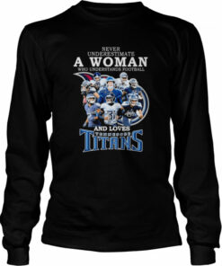 never underestimate a Woman who understands football and loves Tennessee Titans team 2022 signatures shirt 3