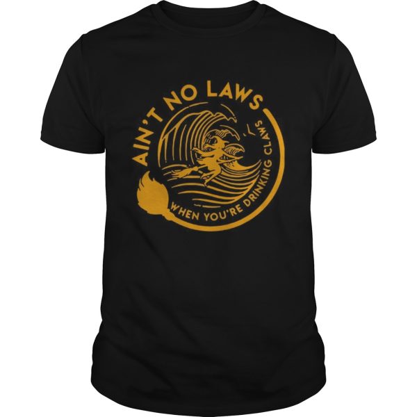 Ain’t no laws when youre drinking claws Halloween shirt
