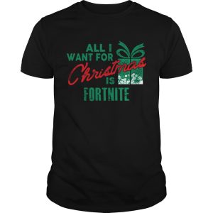 All I Want For Christmas If Fortnite Gamer Christmas shirt