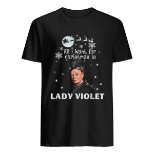 All I Want For Christmas Is Lady Violet Crawley Downton Abbey shirt