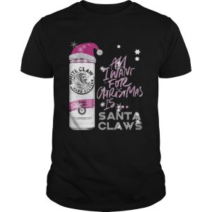 All I Want For Christmas Is White Claw Black Cherry shirt