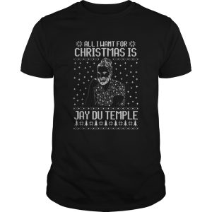 All I want for Christmas is Jay Du Temple ugly Christmas shirt