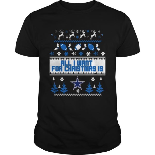 All I want for christmas is Dallas Cowboys ugly christmas shirt