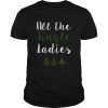 All The Jingle Ladies Funny Jingle Bells Christmas shirt