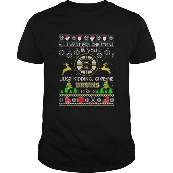 All i want for Christmas is you give me Boston Bruins tickets shirt