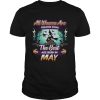 All women are created equal but only the best are born in may TShirt
