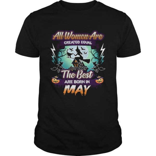 All women are created equal but only the best are born in may TShirt