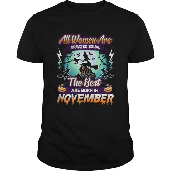 All women are created equal but only the best are born in november TShirt