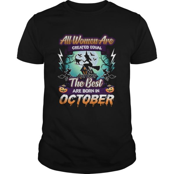 All women are created equal but only the best are born in october TShirt