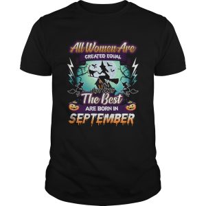 All women are created equal but only the best are born in september TShirt