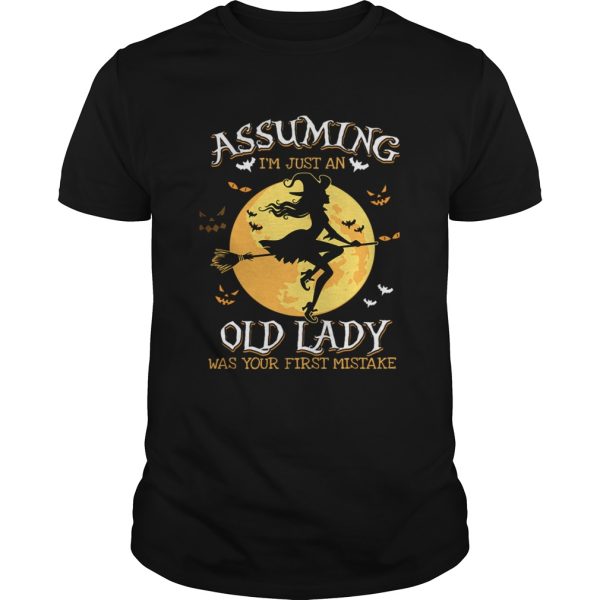 Assuming Im Just An Old Lady Was Your First Mistake Witch Halloween Gift TShirt