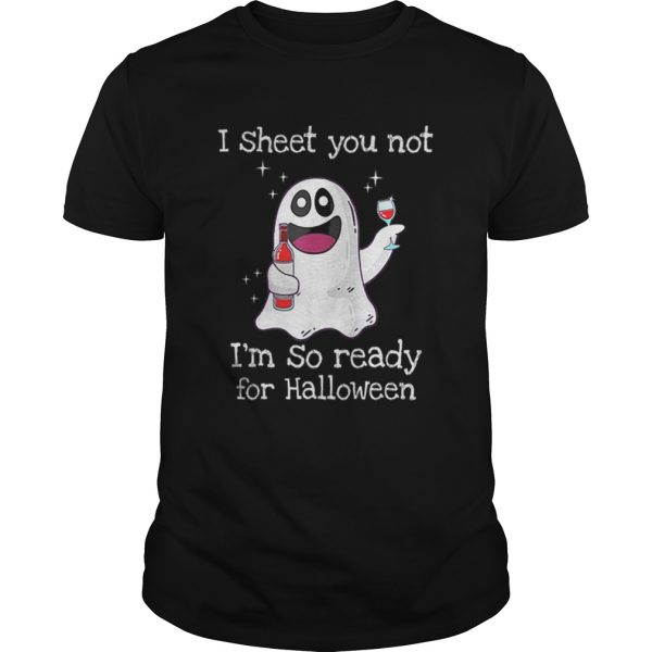 Awesome I Sheet You Not Im So Ready For Halloween shirt
