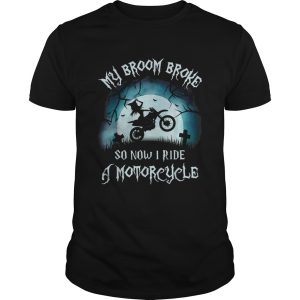 Awesome My Broom Broke So Now I Ride A Motorcycle Halloween Gift shirt
