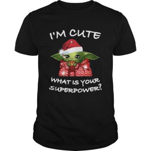 Baby Yoda Im cute what is your superpower Christmas shirt