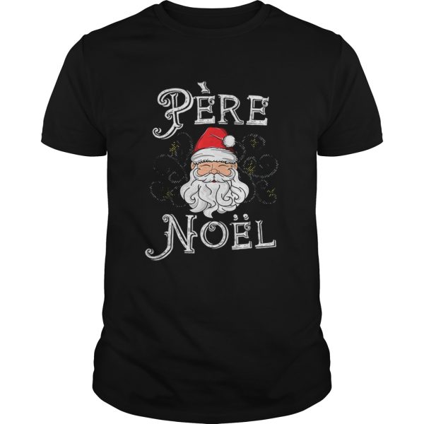 Beautiful Pere Noel Santa Claus French France Christmas Xmas Retro shirt