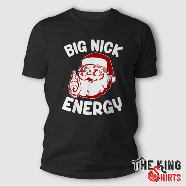 Big Nick Energy Funny Xmas Christmas T-Shirt