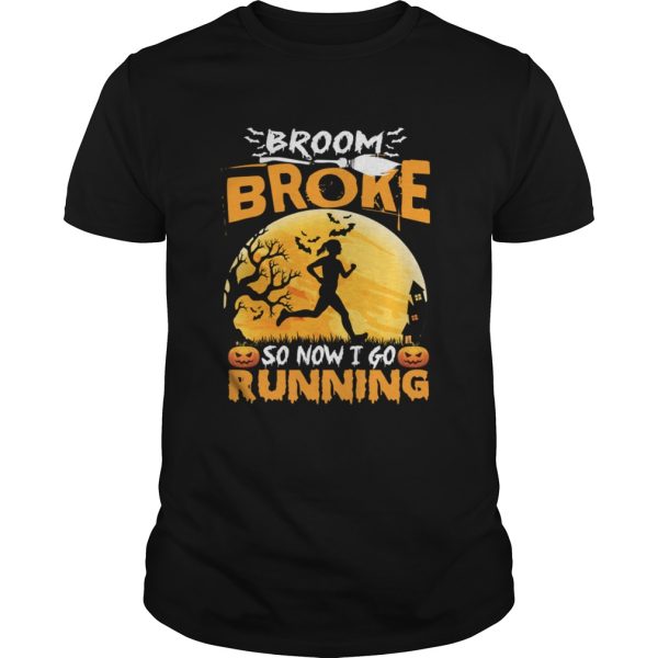 Broom Broke So Now I Go Running Funny Halloween Women Shirt