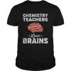 Chemistry Teachers Love Brains Teacher Halloween shirt