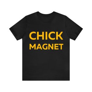 Chick Magnet T-Shirt