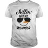 Chillin With My Snowmies Snowman Christmas shirt