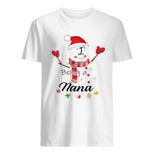 Christmas I Love Being A Nana Snowman T-Shirt