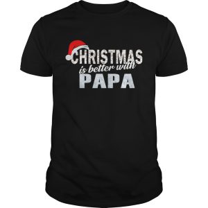 Christmas Is Better With Papa Funny Papa Gift TShirt