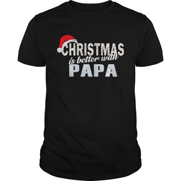 Christmas Is Better With Papa Funny Papa Gift TShirt