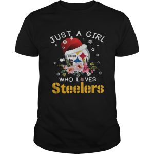 Christmas just a girl who loves Pittsburgh Steelers shirt