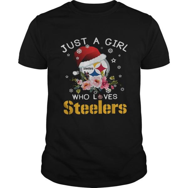 Christmas just a girl who loves Pittsburgh Steelers shirt