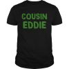 Cousin Eddie Christmas Vacation Movie shirt