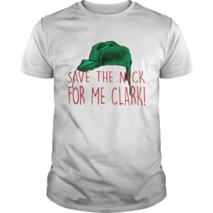 Cousin Eddie Save The Neck For Me Clark Cousin Eddie Christmas Hat shirt